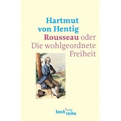 Rousseau oder Die wohlgeordnete Freiheit