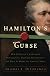 Hamilton's Curse: How Jefferson's Arch Enemy Betrayed the American Revolution--and What It Means for Americans Today