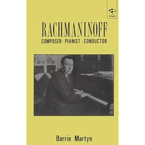 Rachmaninoff: Composer, Pianist, Conductor (by Barrie Martyn)