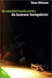 Wir k�nnten Freunde werden: Die Tocotronic-Tourtageb�cher - Thees Uhlmann