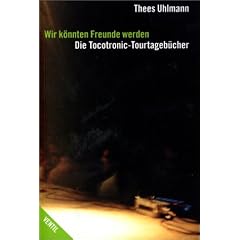 Wir k�nnten Freunde werden: Die Tocotronic-Tourtageb�cher