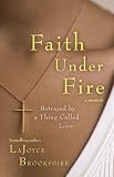 Faith Under Fire: Betrayed by a Thing Called Love