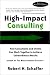 Search : High-Impact Consulting: How Clients and Consultants Can Work Together to Achieve Extraordinary Results (Completely Revised and Updated)
