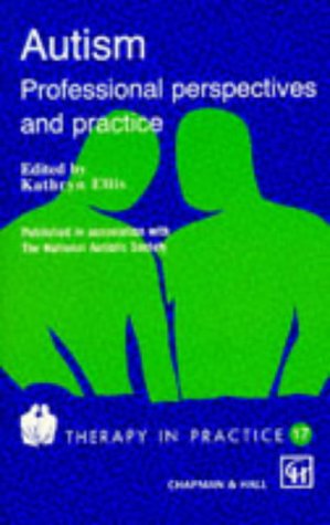 Autism: Professional Perspectives and Practice (Therapy in Practice Series)