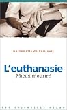 L Euthanasie : Mieux mourir ?