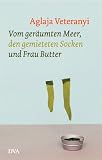Vom ger�umten Meer, den gemieteten Socken und Frau Butter