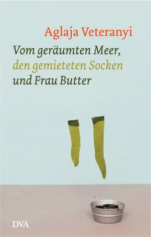 Vom ger�umten Meer, den gemieteten Socken und Frau Butter