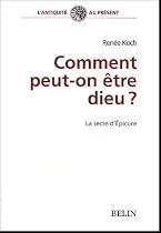 Comment peut-on &ecirc;tre dieu? la  secte d'&eacute;picure