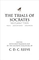 The Trials of Socrates: Six Classic Texts