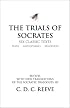 The Trials of Socrates: Six Classic Texts