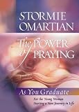 The Power of Praying®--Graduate Edition: For the Young Woman Starting a New Journey in Life (Omartian, Stormie) Stormie Omartian