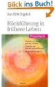 R�ckf�hrung in fr�here Leben: Praxisbuch