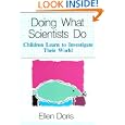 Doing What Scientists Do: Children Learn to Investigate Their World by Ellen Doris