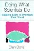 Doing What Scientists Do: Children Learn to Investigate Their World