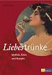 Liebestr�nke: Mythen, Riten und Rezepte