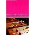 Copyrights and Copywrongs: The Rise of Intellectual Property and How it Threatens Creativity by  Siva Vaidhyanathan