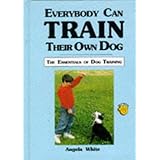 Everybody Can Train Their Own Dog: The Essentials of Dog Training