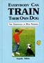Everybody Can Train Their Own Dog: The Essentials of Dog Training