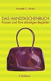 Das Handtaschenbuch. Frauen und ihre st�ndigen Begleiter