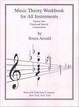 Music Theory Workbook for All Instruments Volume One: Interval and Chord Construction