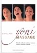 Yoni Massage. Entdecke die Quellen weiblicher Liebeslust - sinnlich-energetisch-spirituell