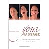 Yoni Massage. Entdecke die Quellen weiblicher Liebeslust - sinnlich-energetisch-spirituell