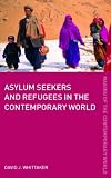 Asylum Seekers and Refugees in the Contemporary World (Making of the Contemporary World)