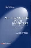 Auf klassischem Boden begeistert - Antike-Rezeptionen in der deutschen Literatur - Olaf Hildebrand, Thomas Pittrof