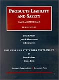 2003 Case and Statutory Supplement to Products Liability and Safety (University Casebook)