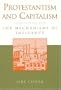 Protestantism and Capitalism: The Mechanisms of Influence (Sociology and Economics (Paper))