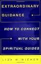 Extraordinary Guidance: How to Connect with Your Spiritual Guides