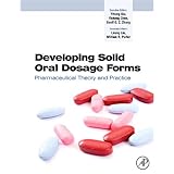 Developing Solid Oral Dosage Forms: Pharmaceutical Theory and Practice