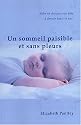 Un sommeil paisible et sans pleurs : Aider en douceur son b&eacute;b&eacute; &agrave; dormir toute la nuit