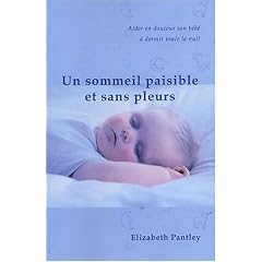 Un sommeil paisible et sans pleurs : Aider en douceur son b�b� � dormir toute la nuit