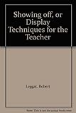 Showing off; or, Display techniques for the teacher