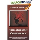 Click here to buy The Mormon Conspiracy by  Charles L. Wood.