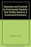 Coercion and control in Communist society : the visible hand of bureaucracy