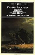 Edgar Huntly, Or, Memoirs of a Sleep-Walker (Penguin Classics)