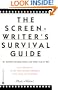 The Screenwriter's Survival Guide: Or, Guerrilla Meeting Tactics and Other Acts of War