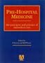 Pre-hospital Medicine: The Principles and Practice of Immediate Care