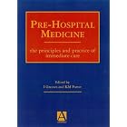 Pre-hospital Medicine: The Principles and Practice of Immediate Care by  Ian Greaves and Keith M. Porter