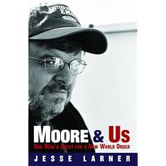 Moore and Us: One Man's Quest for a New World Order