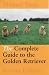 The Complete Guide to the Golden Retriever (Working Dogs)