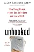 Unhooked: How Young Women Pursue Sex, Delay Love and Lose at Both