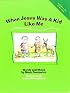 When Jesus Was a Kid Like Me