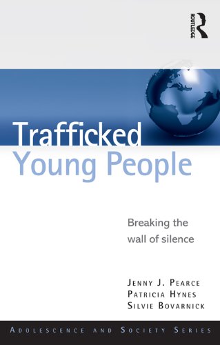 Trafficked Young People: Breaking the Wall of Silence (Adolescence and Society)