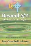Beyond 9/11: Christians and Muslims Together: An Invitation to Conversation