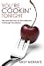 Search : You're Cookin' Tonight: the quickest way to the bedroom is through the kitchen