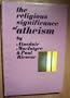 The Religious Significance of Atheism