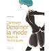 Comment dessiner la mode : Bases & techniques